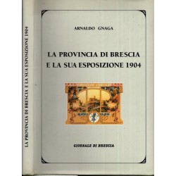 La provincia di Brescia e la sua esposizione 1904